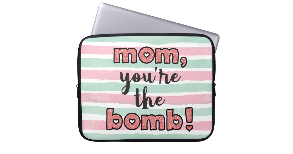 mom, you're the bomb laptop sleeve | Zazzle.com