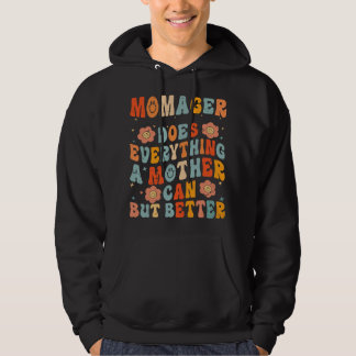 Momager Does Everything A Mother Can But Better Hoodie
