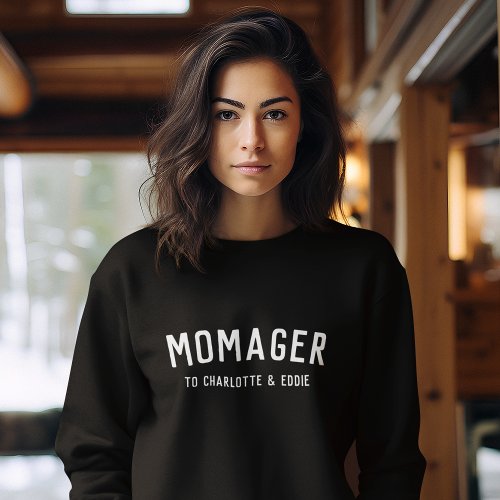 Momager  Modern Mom Manager Kids Names Sweatshirt