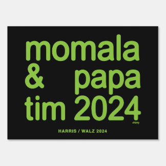 MOMALA & PAPA TIM 2024 yard sign