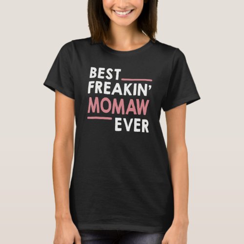 Momaw idea for Grandma Mothers Day Best Freakin M T_Shirt