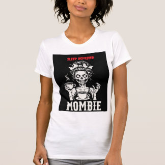 MOMBIE and sleep deprived T-Shirt