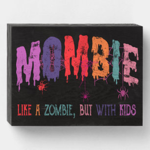 "Mombie Like a Zombie, But with Kids" Halloween Wooden Box Sign