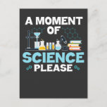 Moment of Science Funny Chemistry Scientist  Teach Postcard<br><div class="desc">The perfect Gift when you Teaching Chemistry or are a Science Teacher in the school or university. A Moment of Science Please. A funny Science Apparel.</div>