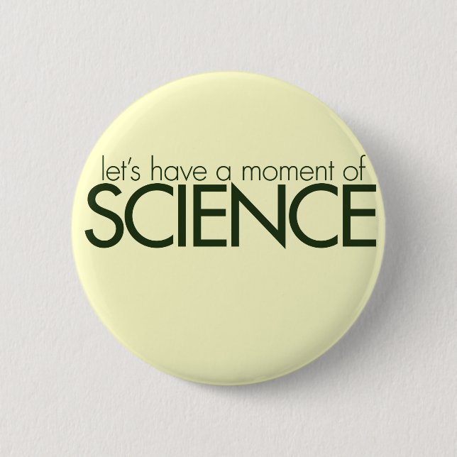 Moment of Science Pinback Button (Front)
