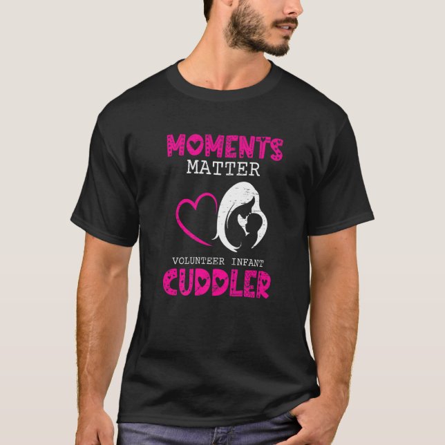 Moments Matter Volunteer Infant Cuddler for a Cudd T-Shirt (Front)