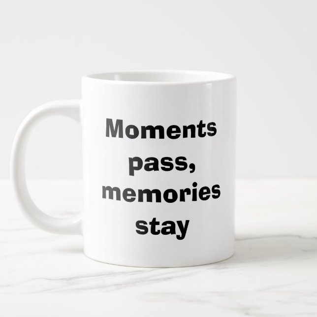 Moments Pass, Memories Stay – Minimalist Quote Spe Giant Coffee Mug (Left)