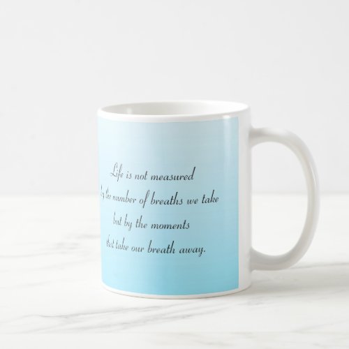 Moments That Take Our Breath Away Coffee Mug