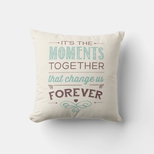 Moments Together Forever Sentiment Throw Pillow