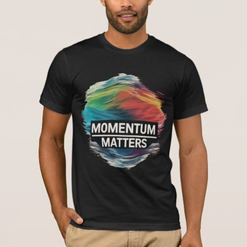 Momentum Matters T_Shirt