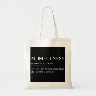 Momfulness Definition Because I Said So Design Tote Bag