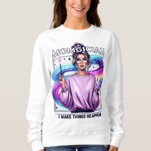 Momgician - I Make Things Reappear Sweatshirt