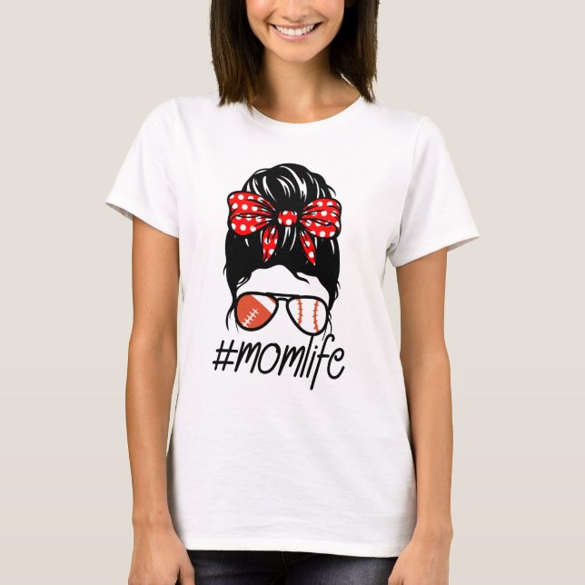 Momlife baseball football messy bun mom mothers  T-Shirt (Front)