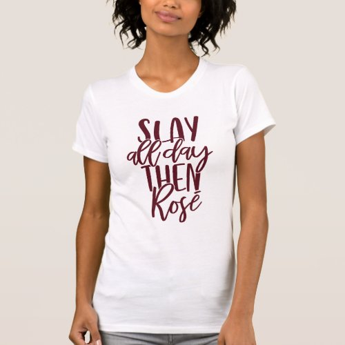 momlife Slay All Day Then Rose  Red Wine Pun T_Shirt