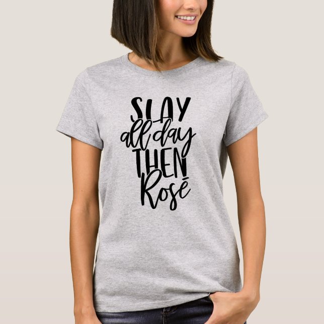#momlife Slay All Day Then Rose | Wine Lovers Pun T-Shirt (Front)