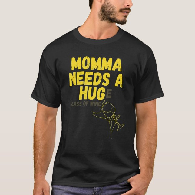 Momma Needs A Hug E Glass Of Wine T-Shirt (Front)