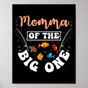 Momma Of The Big One Fishing Birthday Party Bday C Poster