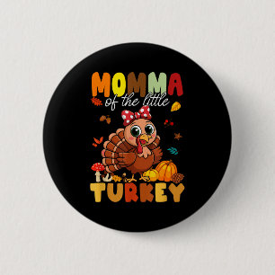 Momma Of The Little Turkey Thanksgiving Baby Showe Button