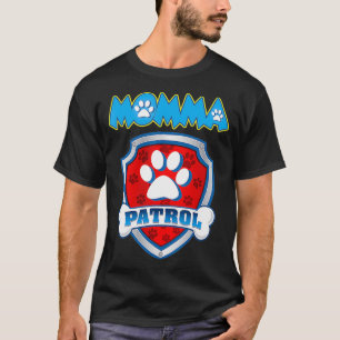 Momma Patrol   Dog Mom Dad Funny Gift Birthday Par T-Shirt