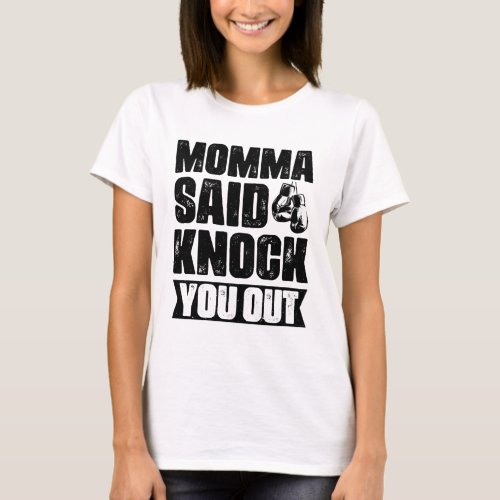 Momma Said Knock You Out T_Shirt
