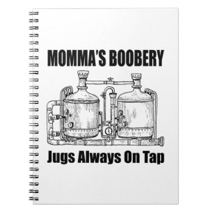 Momma's Boobery Jugs Always On Tap Notebook