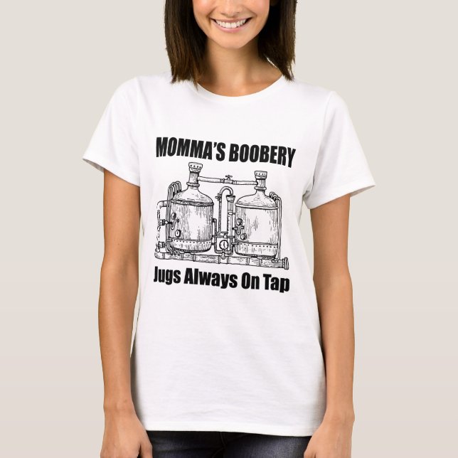 Momma's Boobery Jugs Always On Tap T-Shirt (Front)