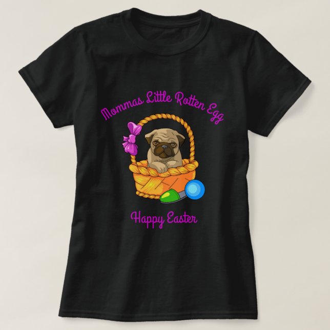 Mommas Little Rotten Egg happy Easter Pug T-Shirt (Design Front)
