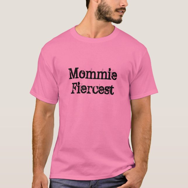 Mommie Fiercest T-Shirt (Front)