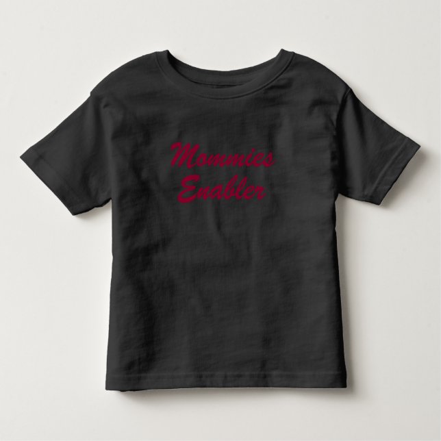 Mommies Enabler Toddler T-shirt (Front)