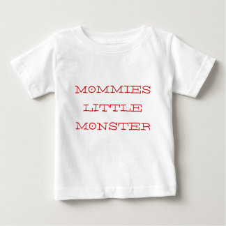 MOMMIES LITTLE MONSTER BABY T-Shirt