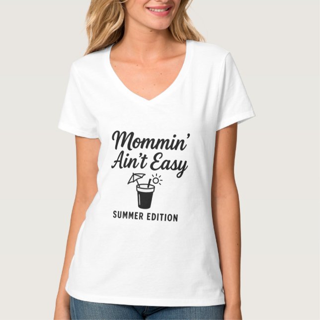 Mommin’ Ain’t Easy – Summer Edition T-Shirt (Front)