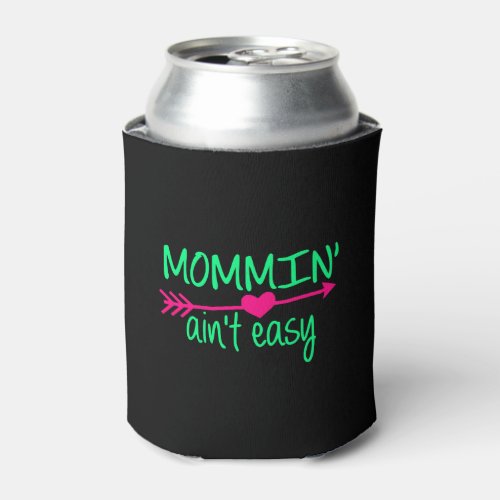 Mommin Aint Easy Can Cooler