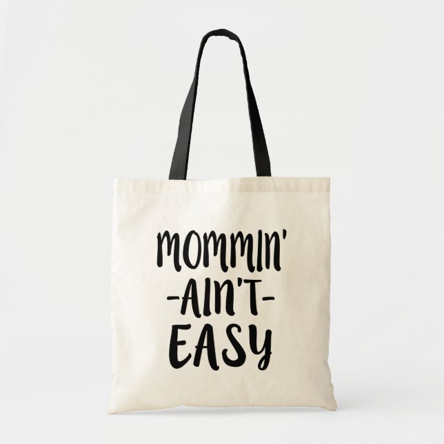 Mommin' Ain't Easy funny mom bag (Front)