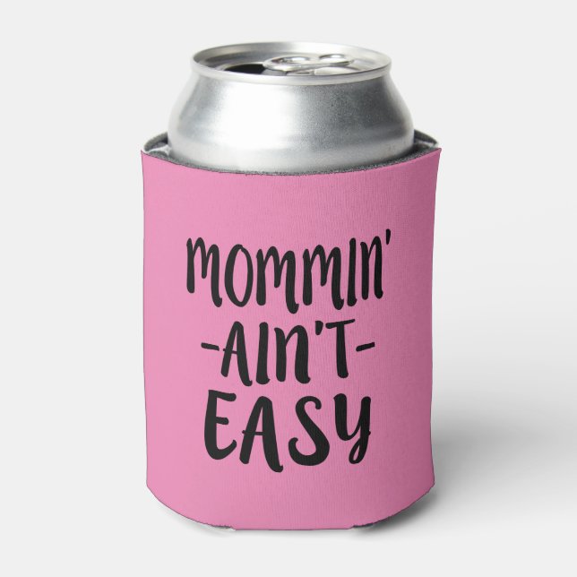 Mommin' Ain't Easy funny mom can cooler (Can Front)