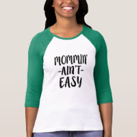 Mommin' Ain't Easy funny mom shirt