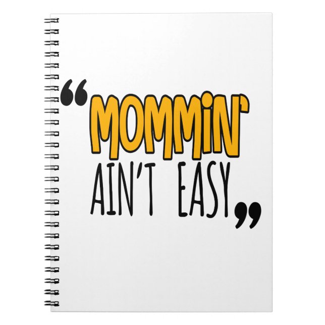 Mommin' Ain't Easy Notebook (Front)