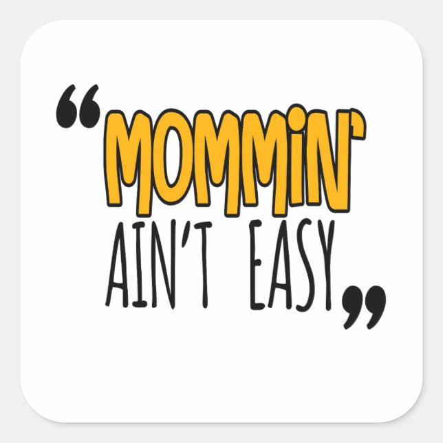 Mommin' Ain't Easy Square Sticker (Front)