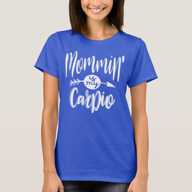 Mommin' Is My Cardio T-Shirt (Front)