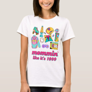 Mommin' Like It's 1999 - Funny Y2K Mom Gift T-Shirt