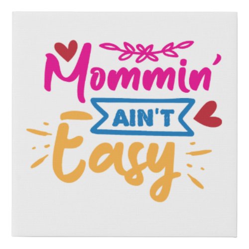 Momming Aint Easy Faux Canvas Print