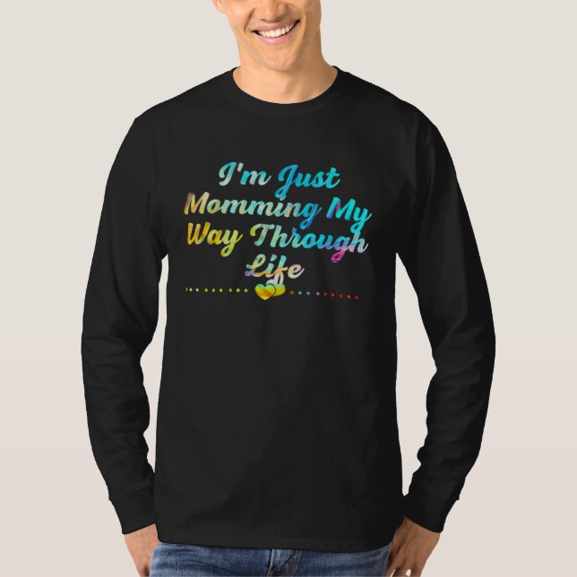 Momming My Way Through Life Mom Mothers Day Mommy T-Shirt (Front)