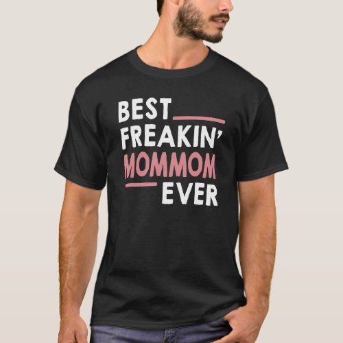 MomMom  for Women Grandma Best Freakin MomMom Eve T_Shirt