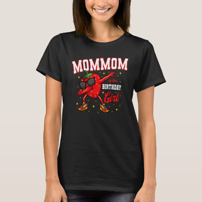 Mommom Of The Birthday Girl Dabbing Strawberry Bda T-Shirt (Front)