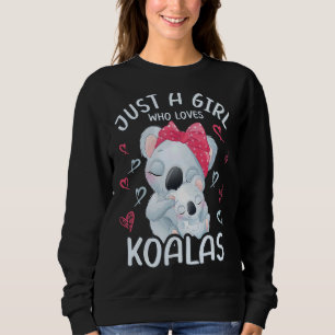 Mommy And Baby Koala Just A Girl Who Loves Koalas Sweatshirt