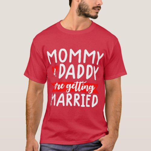 Mommy and Daddy Are Getting Married Announcement W T_Shirt