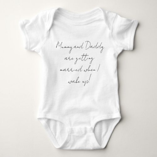 Mommy and daddy are getting married when I wake up Baby Bodysuit