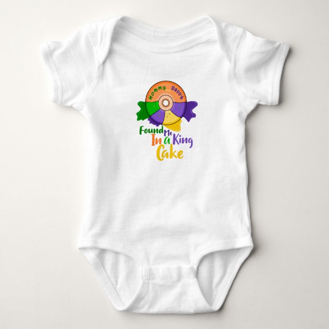 Mommy And Daddy Found Me In A King Cake Baby Baby Bodysuit (Front)