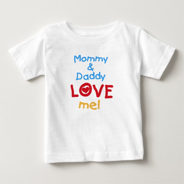 Mommy and Daddy Love Me Baby T-Shirt (Front)