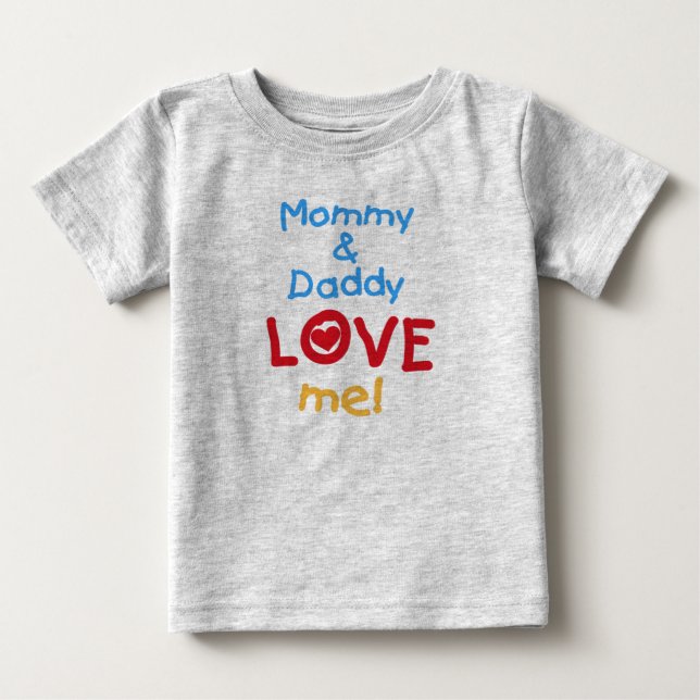 Mommy and Daddy Love Me Baby T-Shirt (Front)