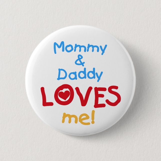 Mommy and Daddy Loves Me Pinback Button (Front)
